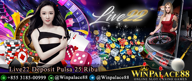 live22 deposit pulsa 25 ribu, live22 deposit pulsa, slot live22 deposit pulsa, live22 deposit pulsa tanpa potongan besar, live22 deposit pulsa 25rb,