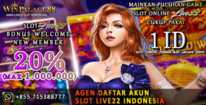 Agen Daftar Akun Slot Live22 Indonesia