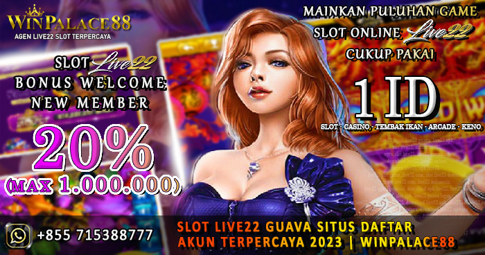 Slot Live22 Guava Situs Daftar Akun Terpercaya 2023 | Winpalace88