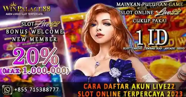 Cara Daftar Akun Live22 Slot Online Terpercaya 2023